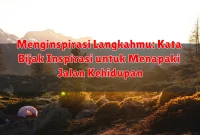 Menginspirasi Langkahmu: Kata Bijak Inspirasi untuk Menapaki Jalan Kehidupan