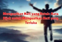 Menguatkan Hati yang Retak: Kata Bijak untuk Menguatkan Hati yang Terluka