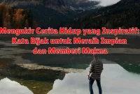 Mengukir Cerita Hidup yang Inspiratif: Kata Bijak untuk Meraih Impian dan Memberi Makna