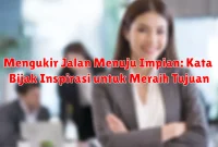 Mengukir Jalan Menuju Impian: Kata Bijak Inspirasi untuk Meraih Tujuan