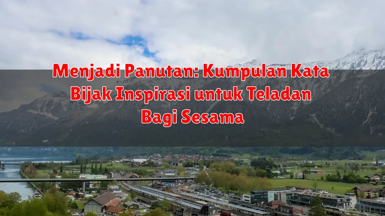 Menjadi Panutan: Kumpulan Kata Bijak Inspirasi untuk Teladan Bagi Sesama