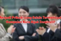 Menjadi Pribadi yang Selalu Termotivasi: Kumpulan Kata Bijak Inspiratif