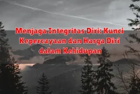 Menjaga Integritas Diri: Kunci Kepercayaan dan Harga Diri dalam Kehidupan