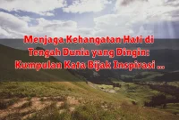 Menjaga Kehangatan Hati di Tengah Dunia yang Dingin: Kumpulan Kata Bijak Inspirasi