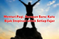 Mentari Pagi, Harapan Baru: Kata Bijak Inspirasi untuk Setiap Fajar