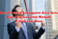 Meraih Puncak Keunggulan: Kata-Kata Bijak Inspirasi untuk Menjadi Pribadi Luar Biasa