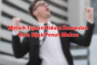 Meraih Tujuan Hidup: Kumpulan Kata Bijak Penuh Makna