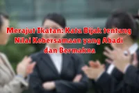 Merajut Ikatan: Kata Bijak tentang Nilai Kebersamaan yang Abadi dan Bermakna