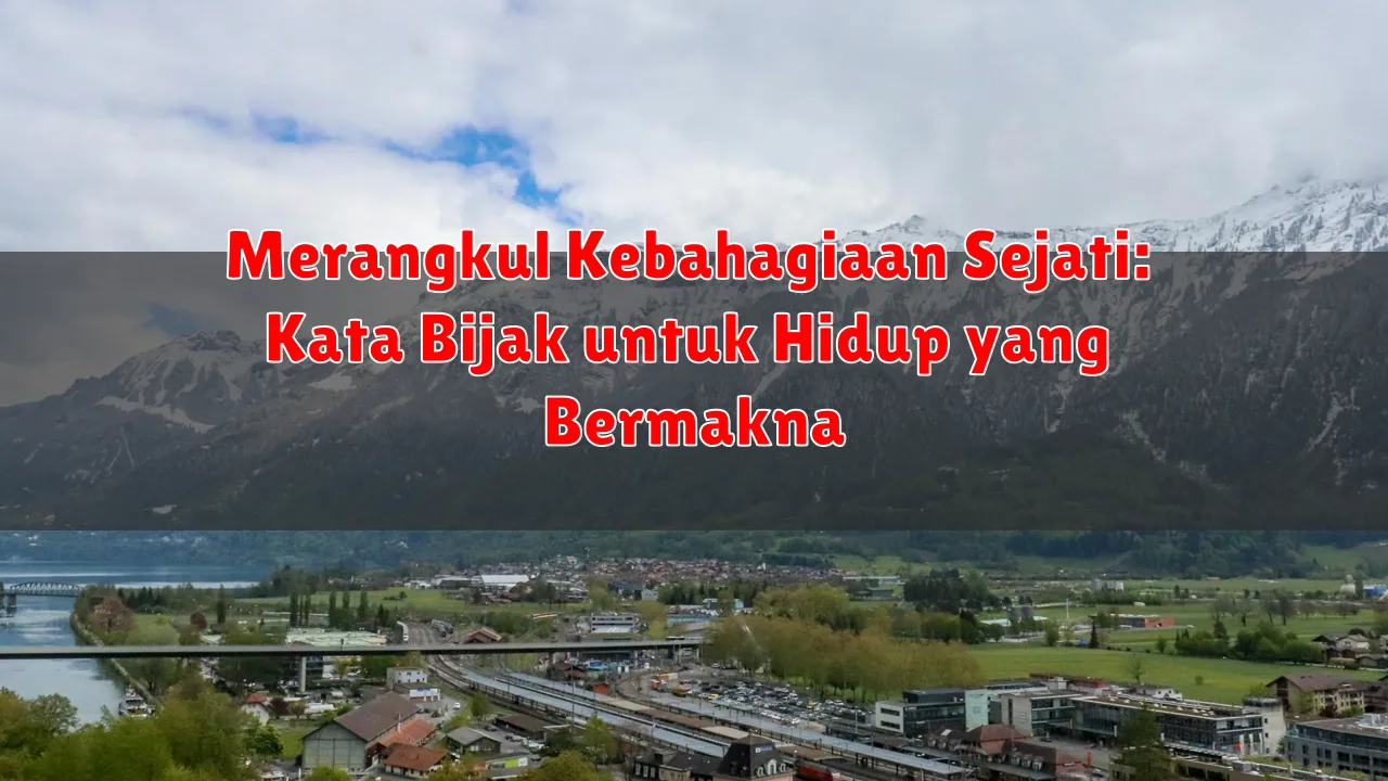 Merangkul Kebahagiaan Sejati: Kata Bijak untuk Hidup yang Bermakna
