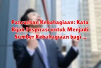 Pancarkan Kebahagiaan: Kata Bijak Inspirasi untuk Menjadi Sumber Kebahagiaan bagi Diri Sendiri dan Orang Lain