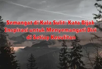 Semangat di Kala Sulit: Kata Bijak Inspirasi untuk Menyemangati Diri di Setiap Kesulitan