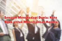 Senyum Menghadapi Dunia: Kata Bijak untuk Mencerahkan Harimu