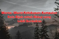 Warna-Warni Kehidupan: Kumpulan Kata Bijak untuk Hidup yang Lebih Bermakna