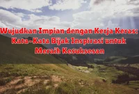 Wujudkan Impian dengan Kerja Keras: Kata-Kata Bijak Inspirasi untuk Meraih Kesuksesan